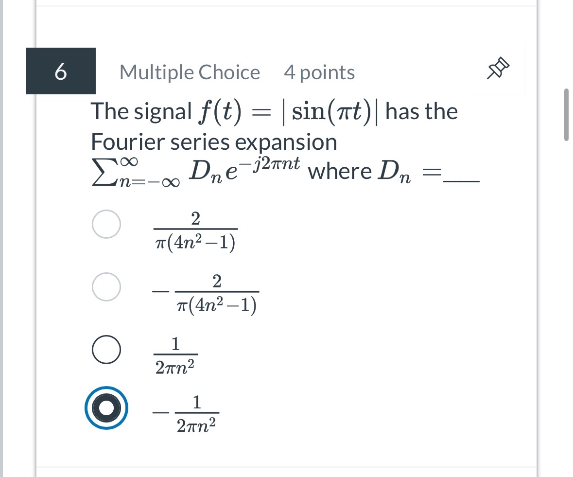 6 Multiple Choice 4 points The signal f ( t ) = |