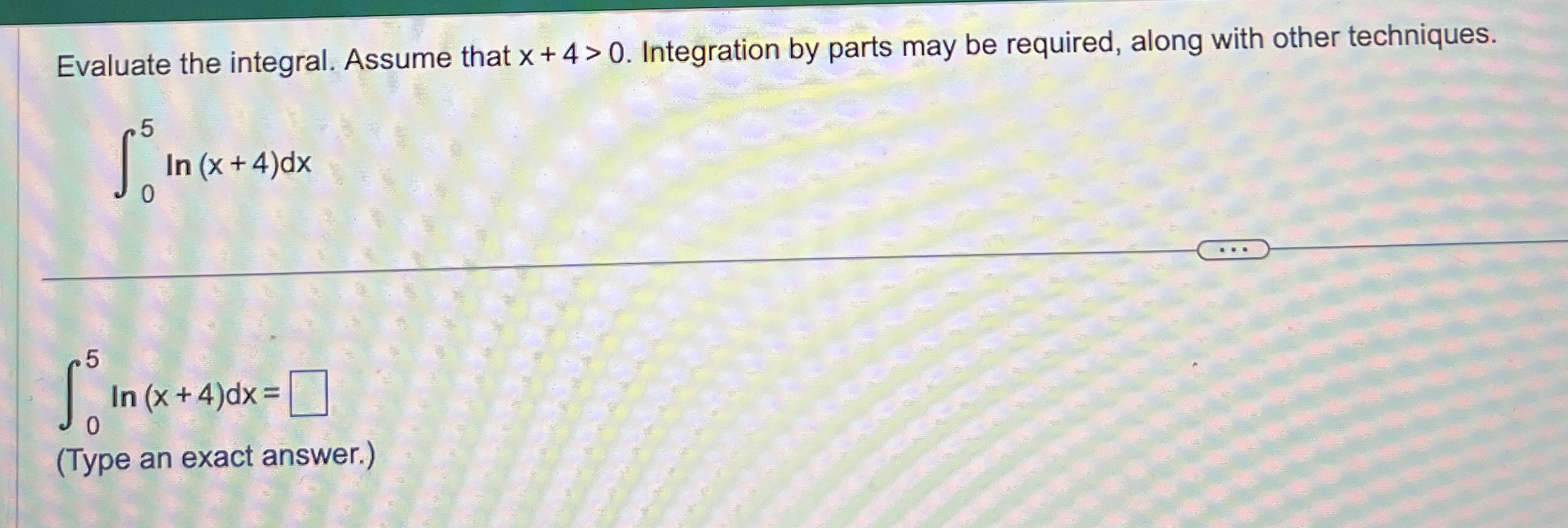 Evaluate the integral. Assume that x + 4  style=