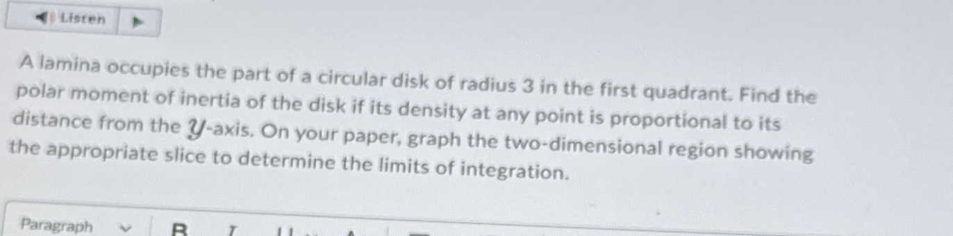 A lamina occupies the part of a circular disk of