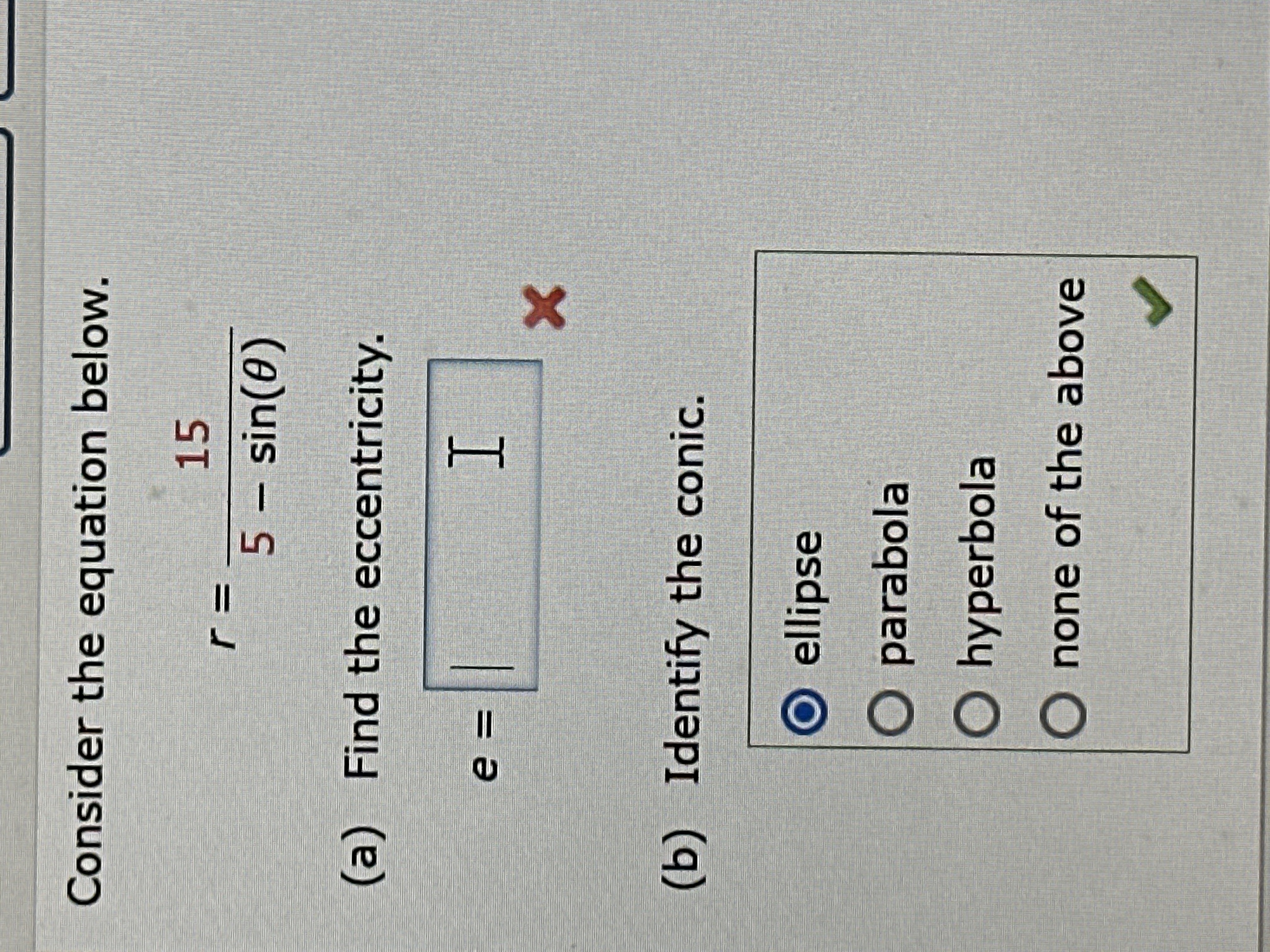Consider the equation below. r = 1 5 5 - s i n (