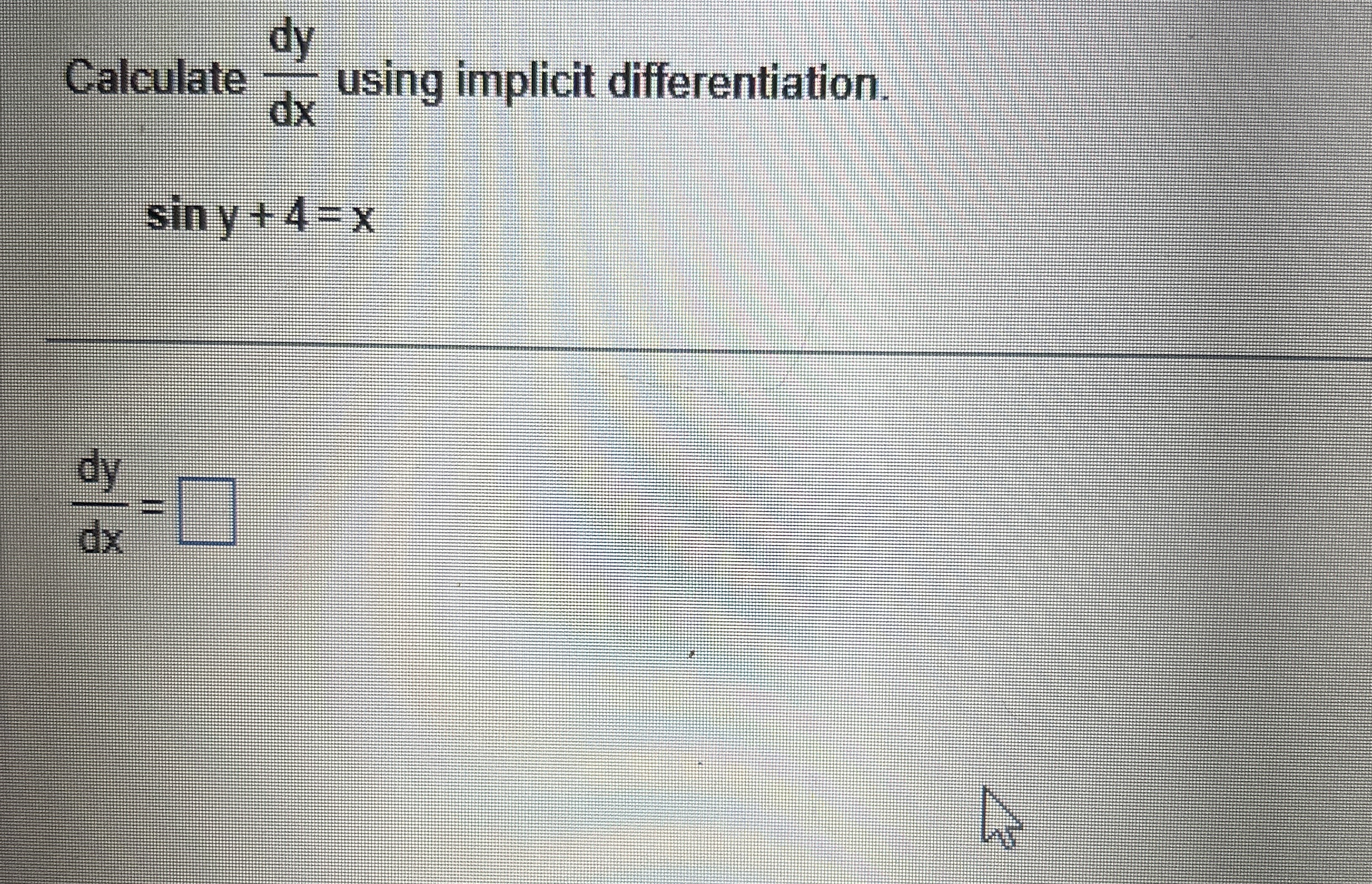 Calculate d y d x using implicit differentiation.