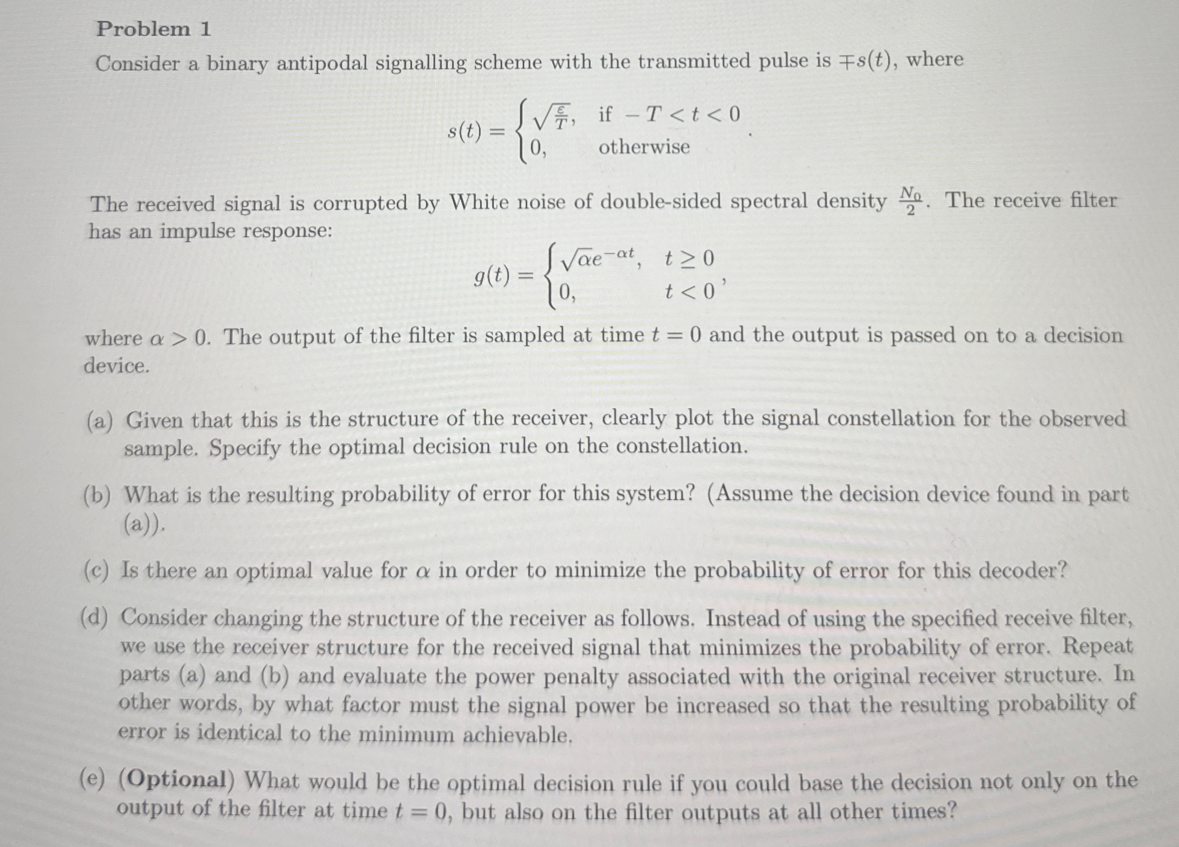 Problem 1 Consider a binary antipodal signalling