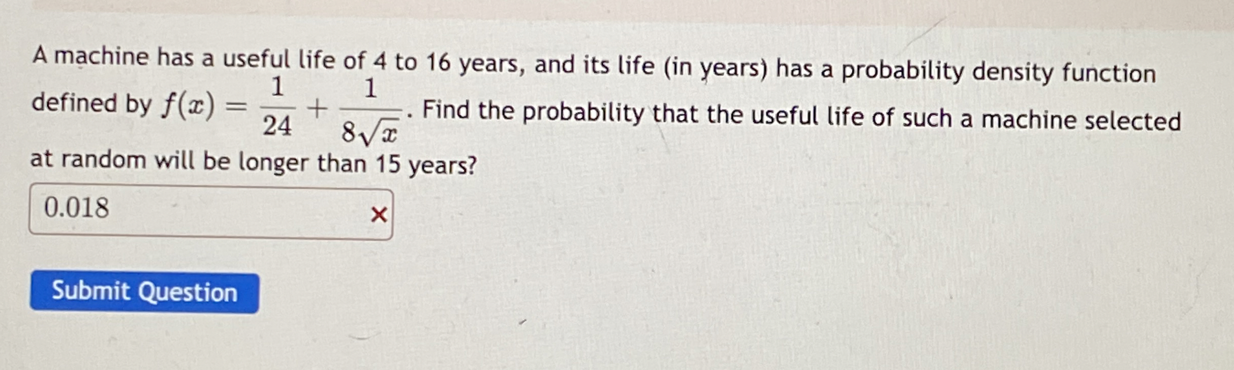 A machine has a useful life of 4 to 1 6 years,