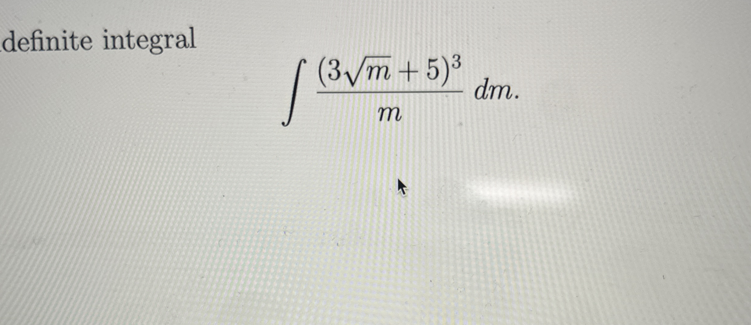 definite integral ( 3 m 2 + 5 ) 3 m d m