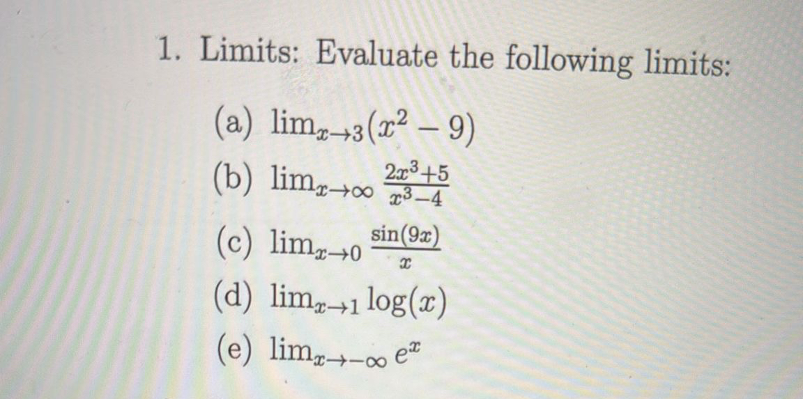 Limits: Evaluate the following limits: ( a ) lim