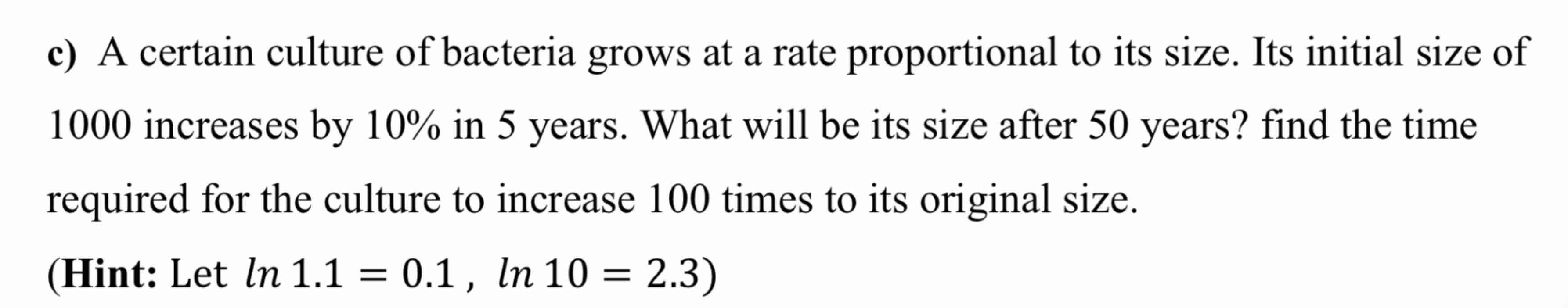A certain culture of bacteria grows at a rate