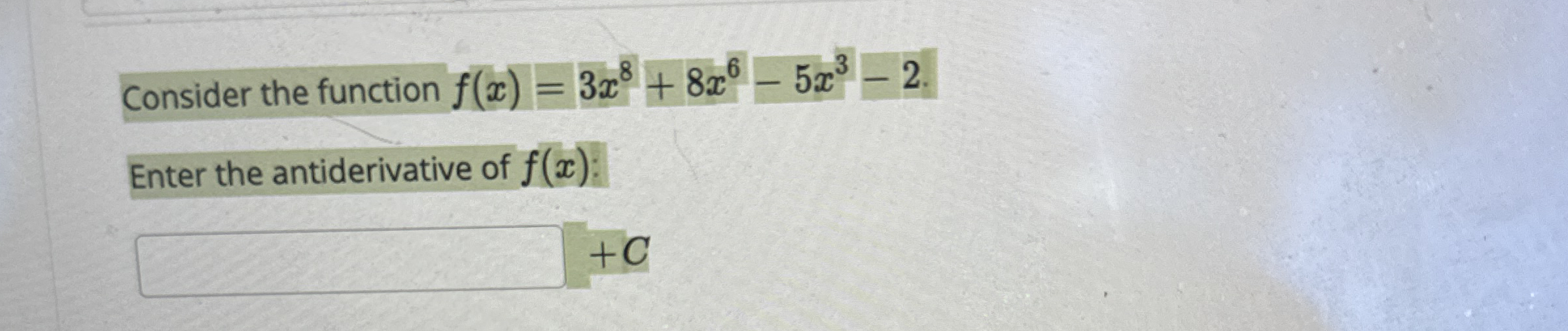 Consider the function f ( x ) = 3 x 8 + 8 x 6 - 5
