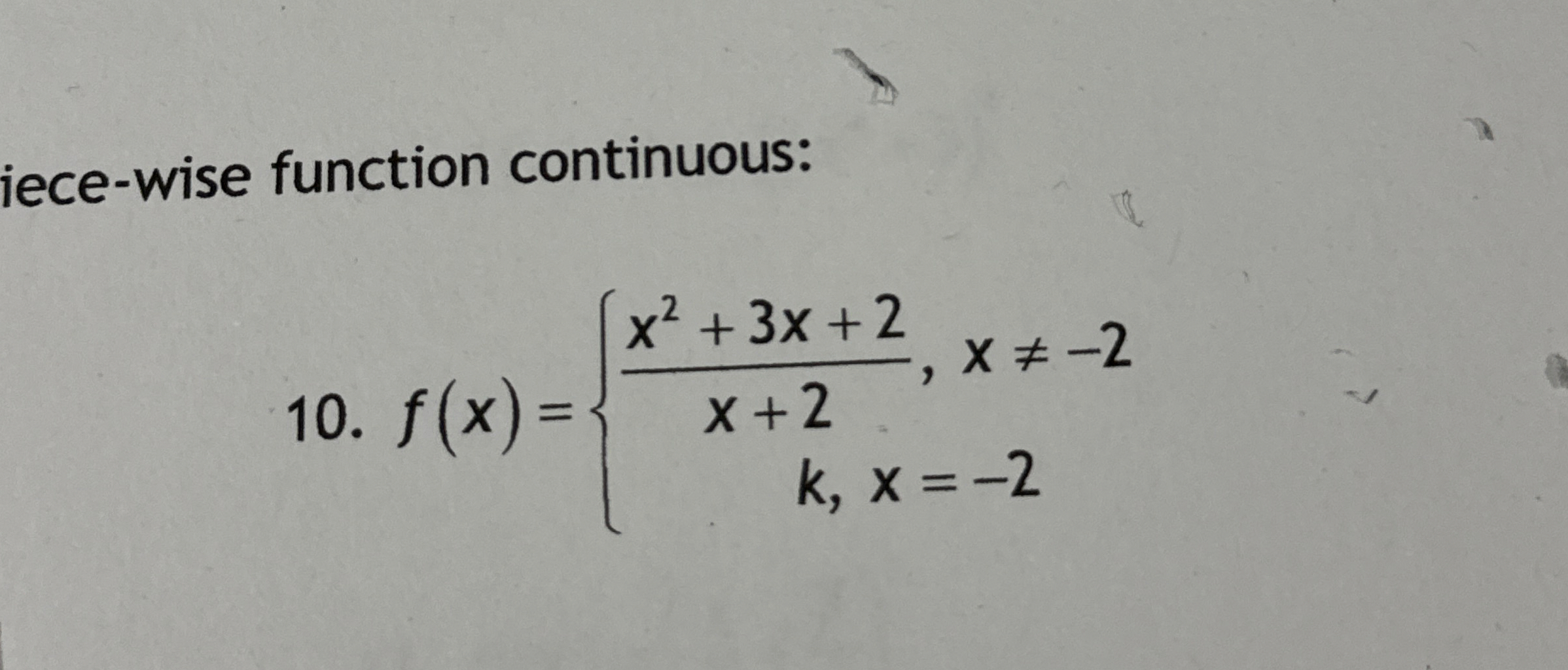 f ( x ) = { x 2 + 3 x + 2 x + 2 , x - 2 k , x = -