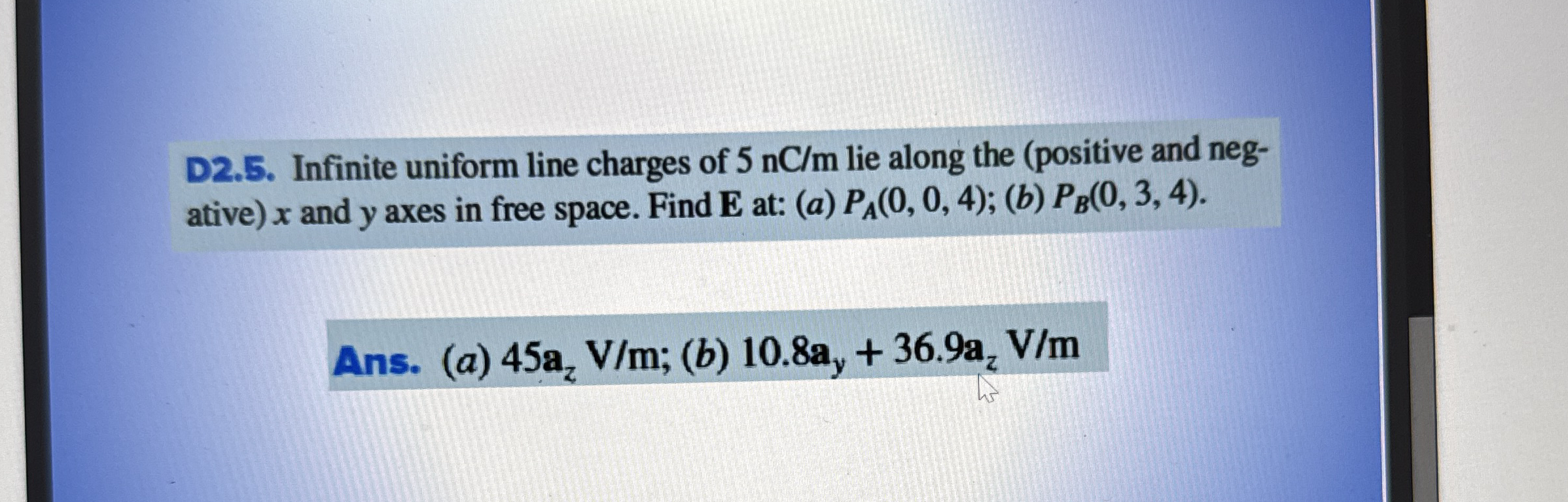 D 2 . 5 . Infinite uniform line charges of 5 n C