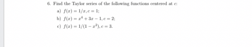 Find the Taylor series of the following functions
