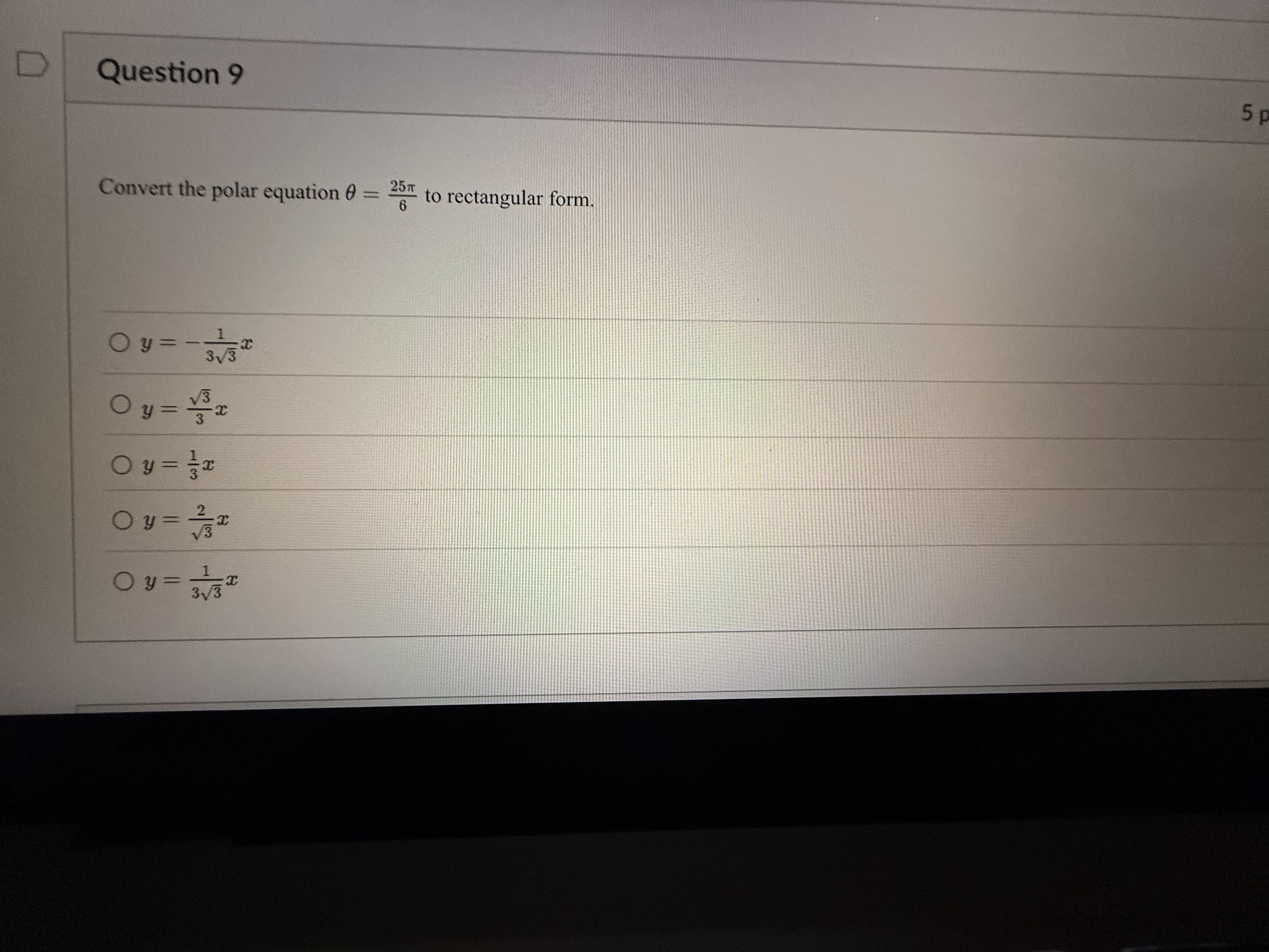 Question 9 Convert the polar equation = 2 5 6 to