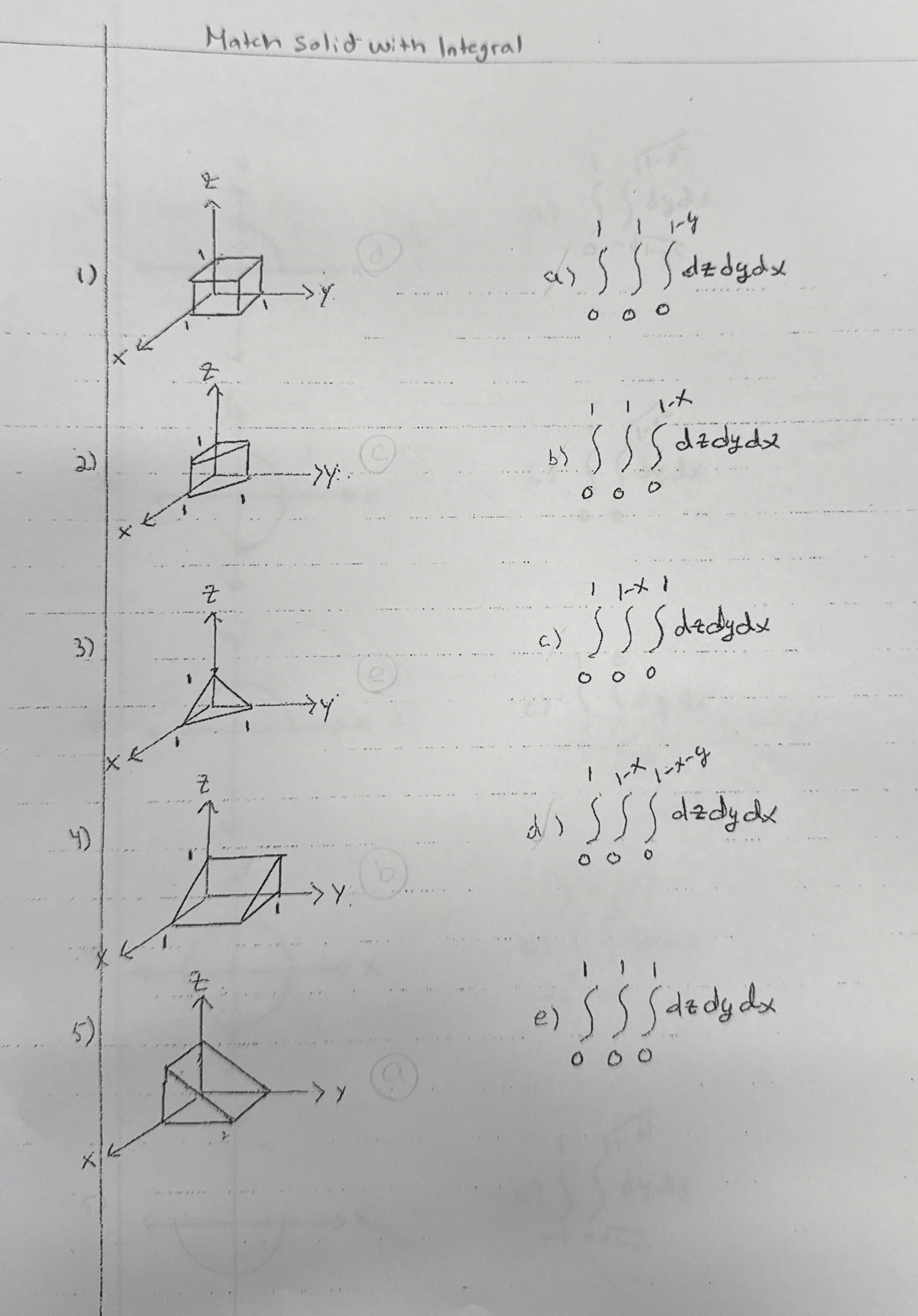 Match Solid with Integral a ) 0 1 0 1 0 1 - y d z