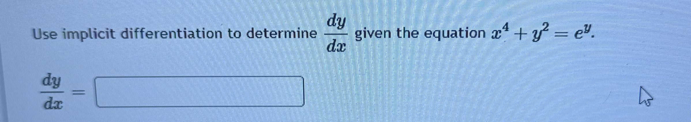 Use implicit differentiation to determine d y d x