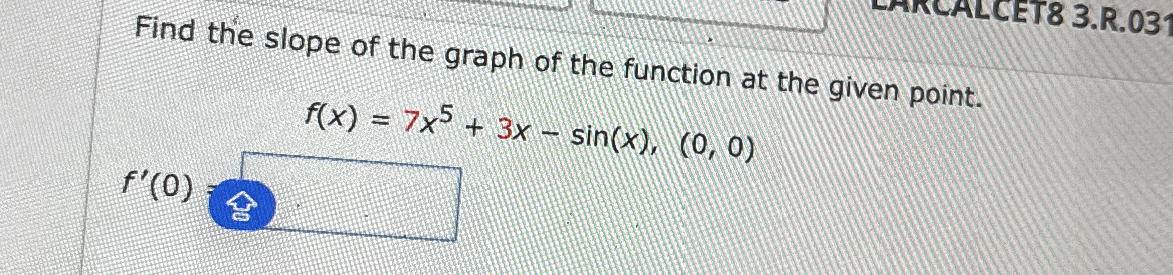 Find the slope of the graph of the function at