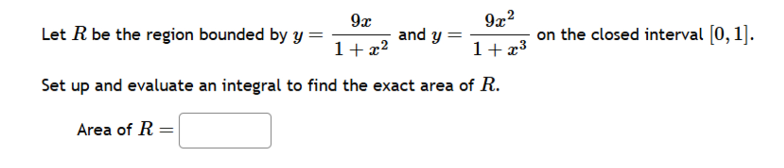 Let R be the region bounded by y = ( 9 x ) / ( 1