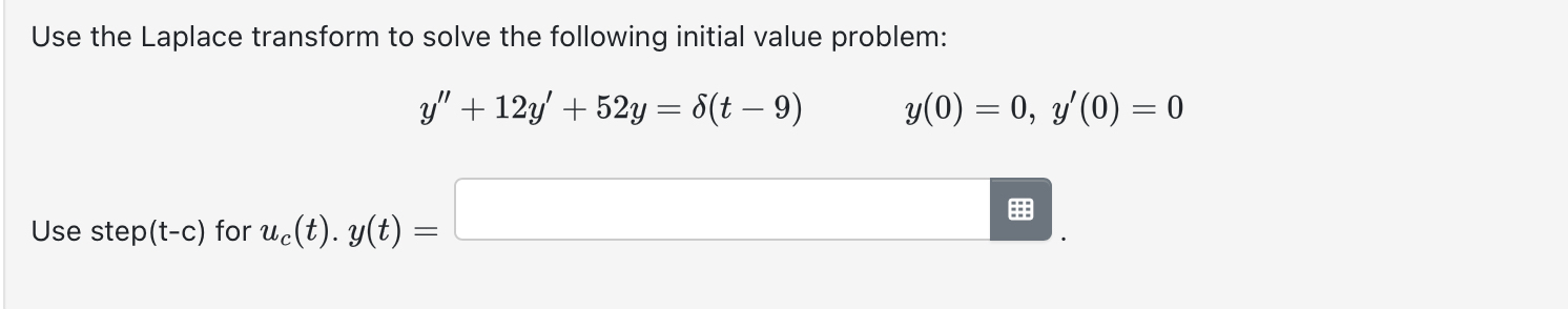 Use the Laplace transform to solve the following