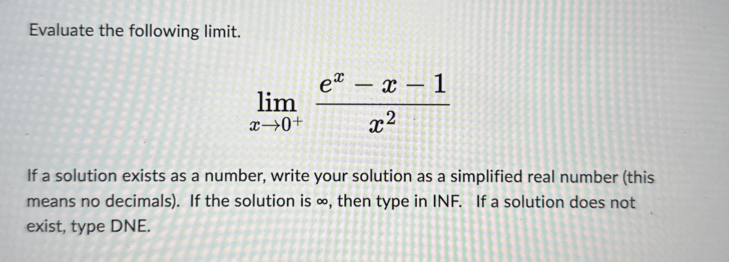 Evaluate the following limit . lim x 0 + e x - x