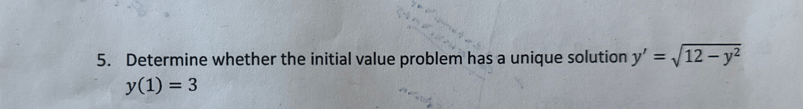 Determine whether the initial value problem has a