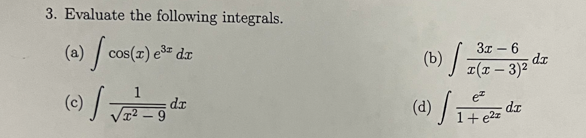Evaluate the following integrals. ( a ) c o s ( x