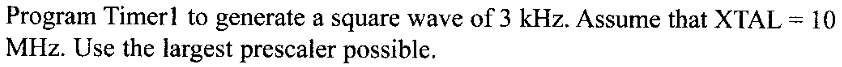 Program Timerl to generate a square wave of 3 kHz