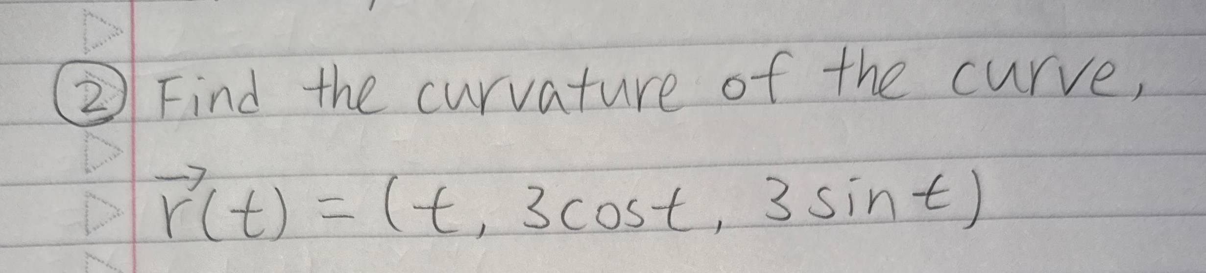( 2 ) Find the curvature of the curve, vec ( r )