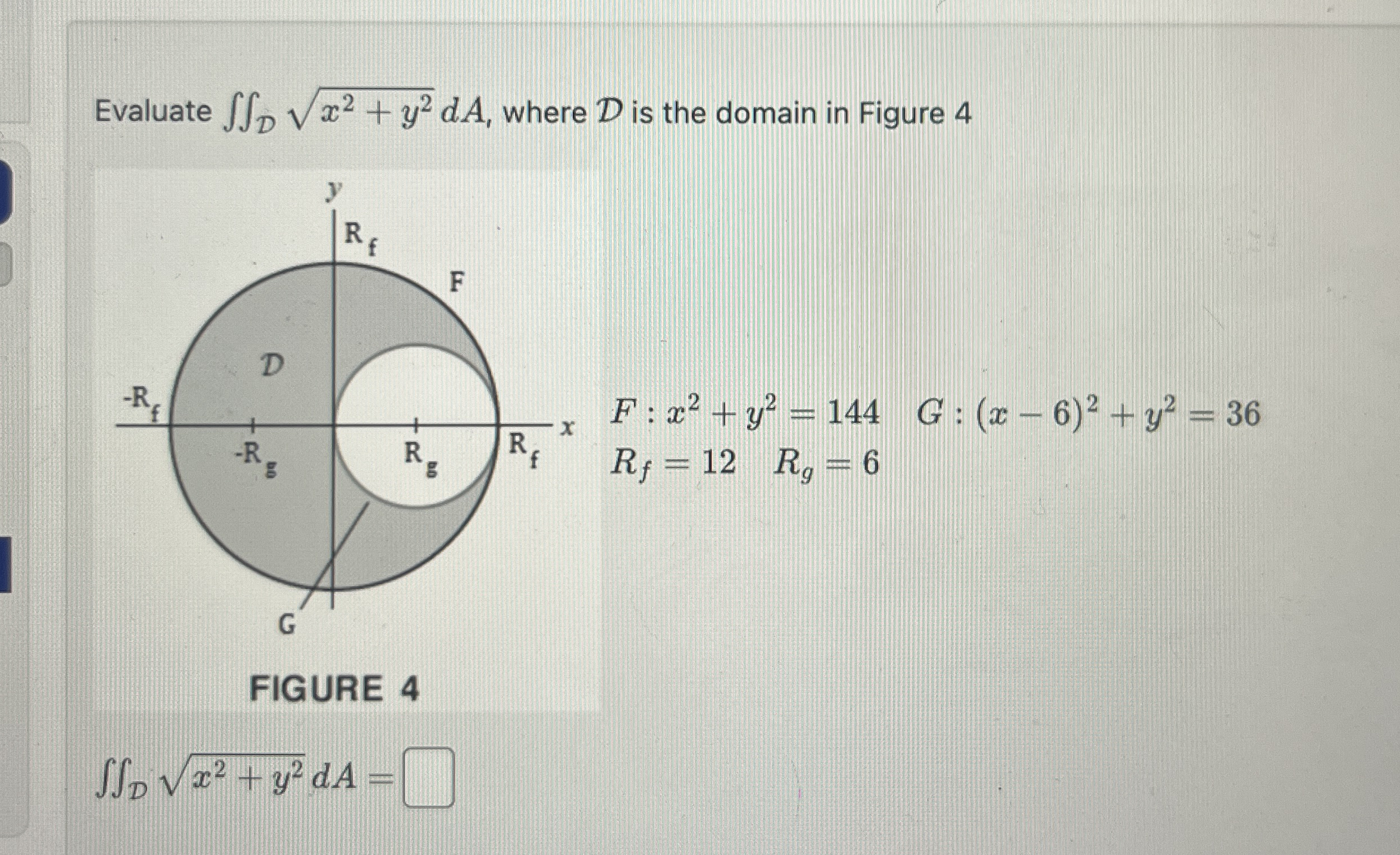 Evaluate D x 2 + y 2 2 d A , where D is the