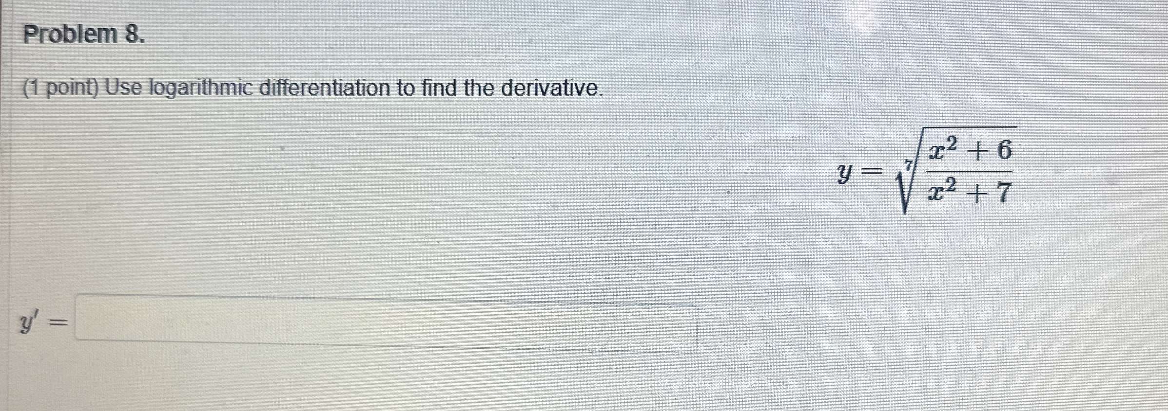 Problem 8 . ( 1 point ) Use logarithmic