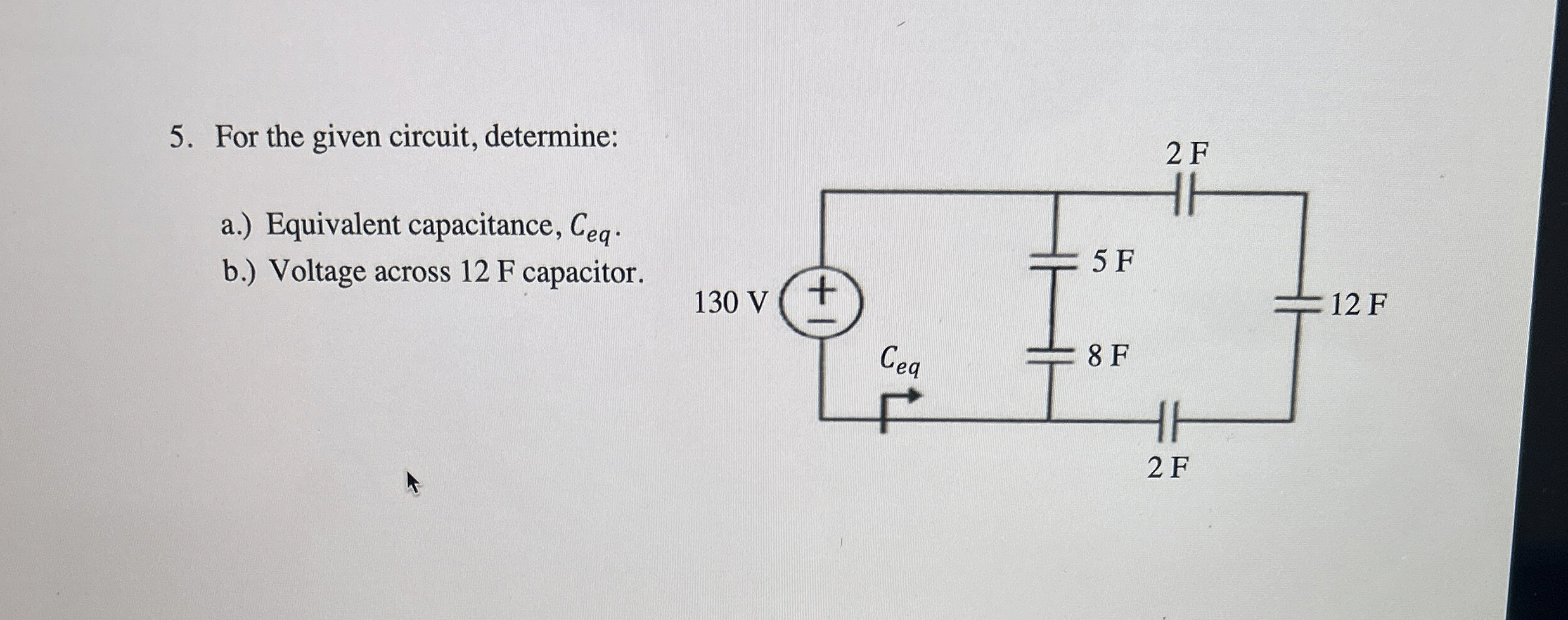 For the given circuit, determine: a . )
