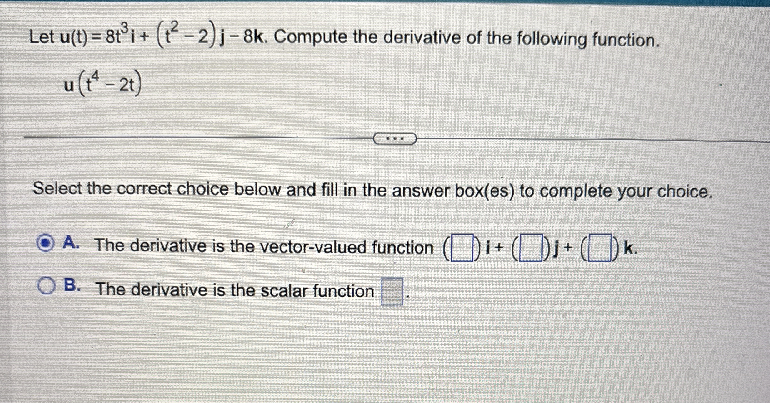 Let u ( t ) = 8 t 3 i + ( t 2 - 2 ) j - 8 k .