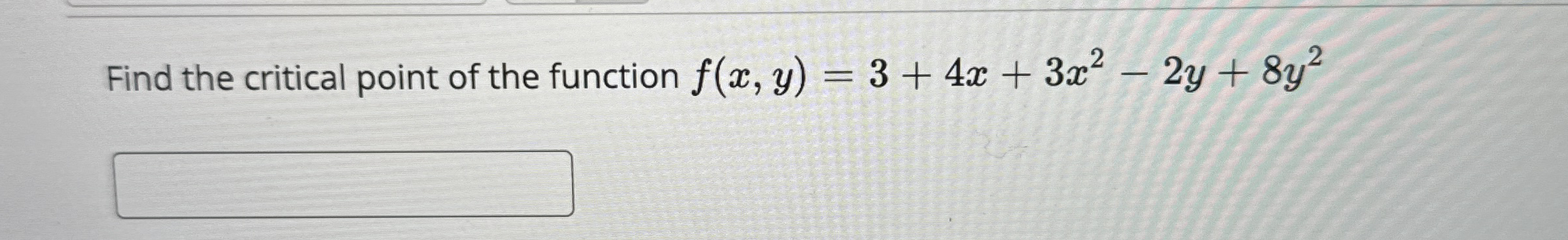 Find the critical point of the function f ( x , y
