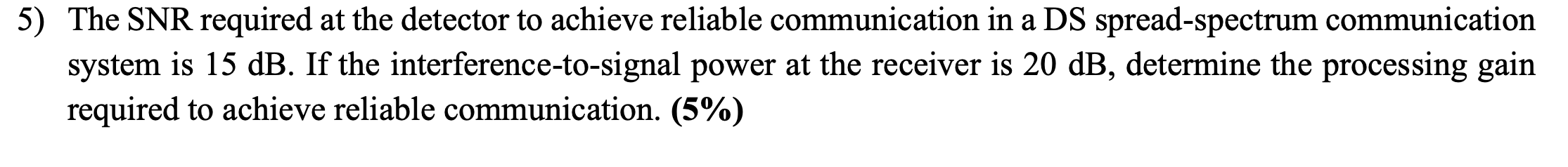 5 ) The SNR required at the detector to achieve