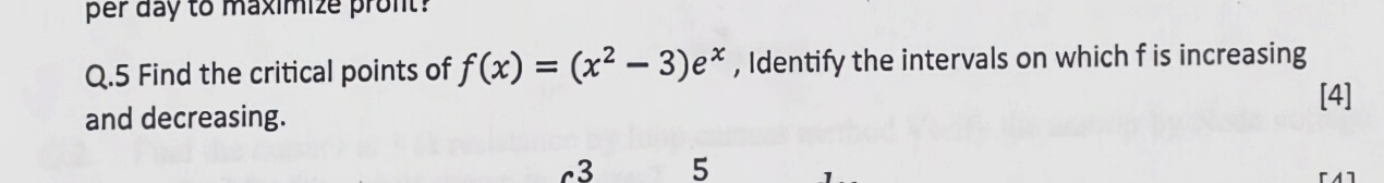 Q . 5 Find the critical points of f ( x ) = ( x 2