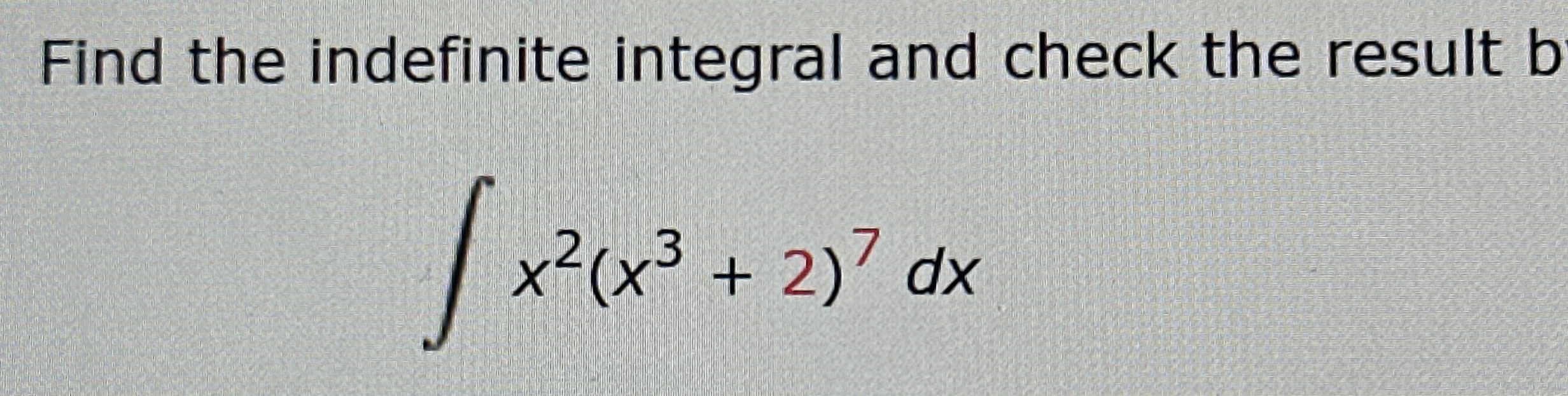 Find the indefinite integral and check the result