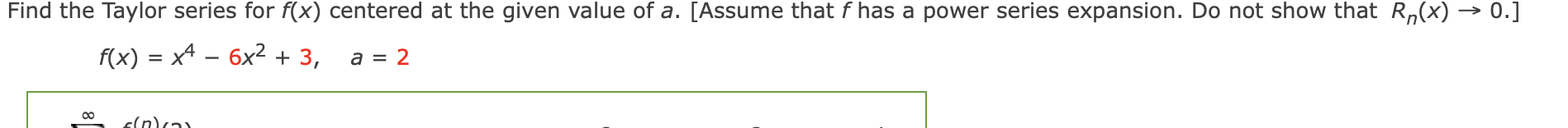 Find the Taylor series for f ( x ) centered at