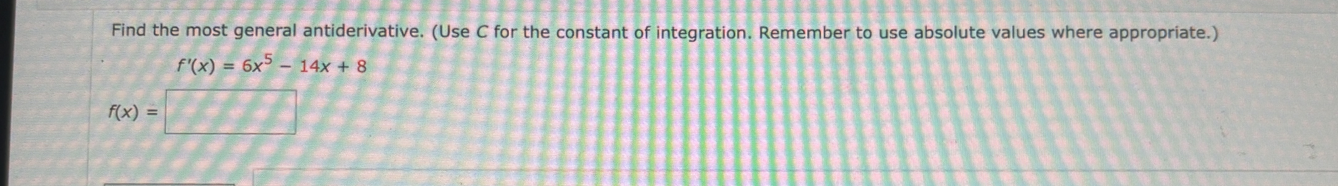 Find the most general antiderivative. ( Use C for