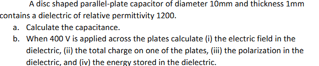 A disc shaped parallel - plate capacitor of