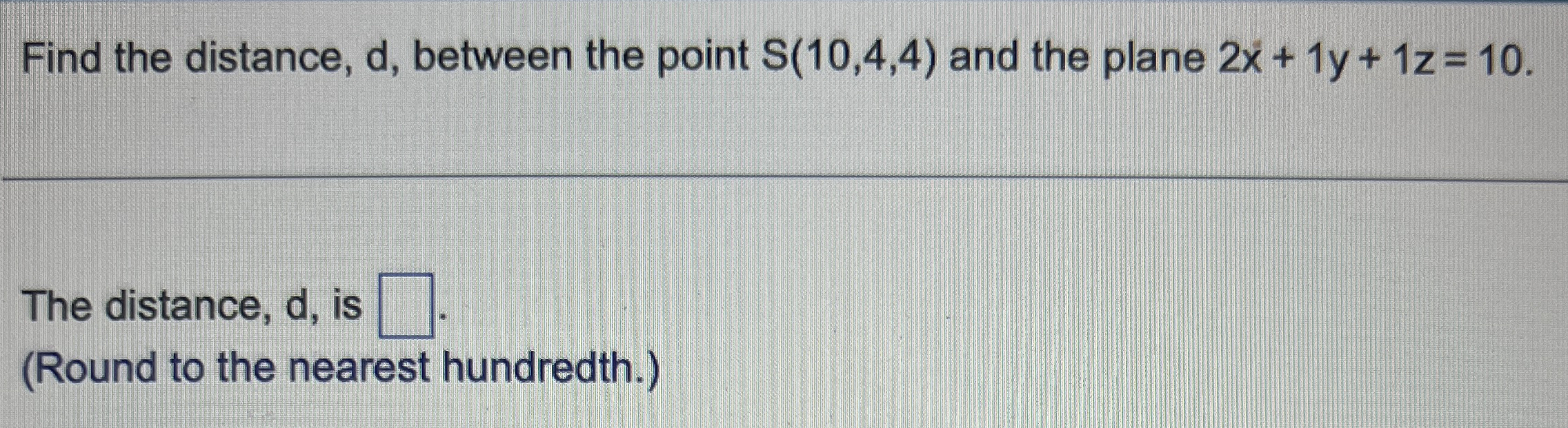 Find the distance, d , between the point S ( 1 0