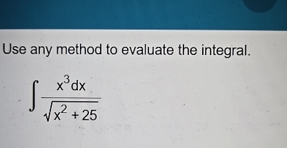 Use any method to evaluate the integral. x 3 d x