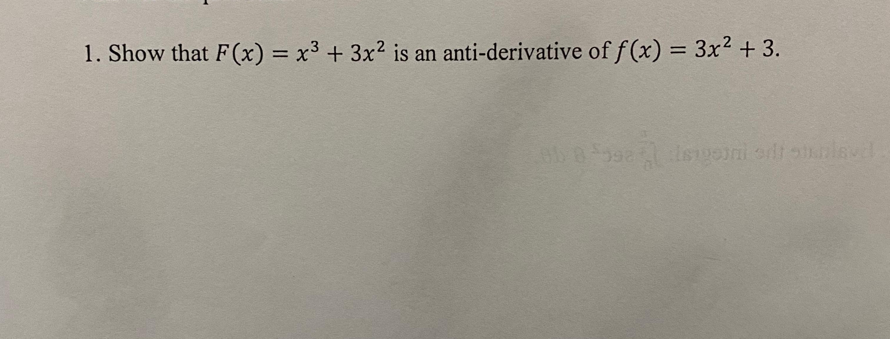 Show that F ( x ) = x 3 + 3 x 2 is an anti -