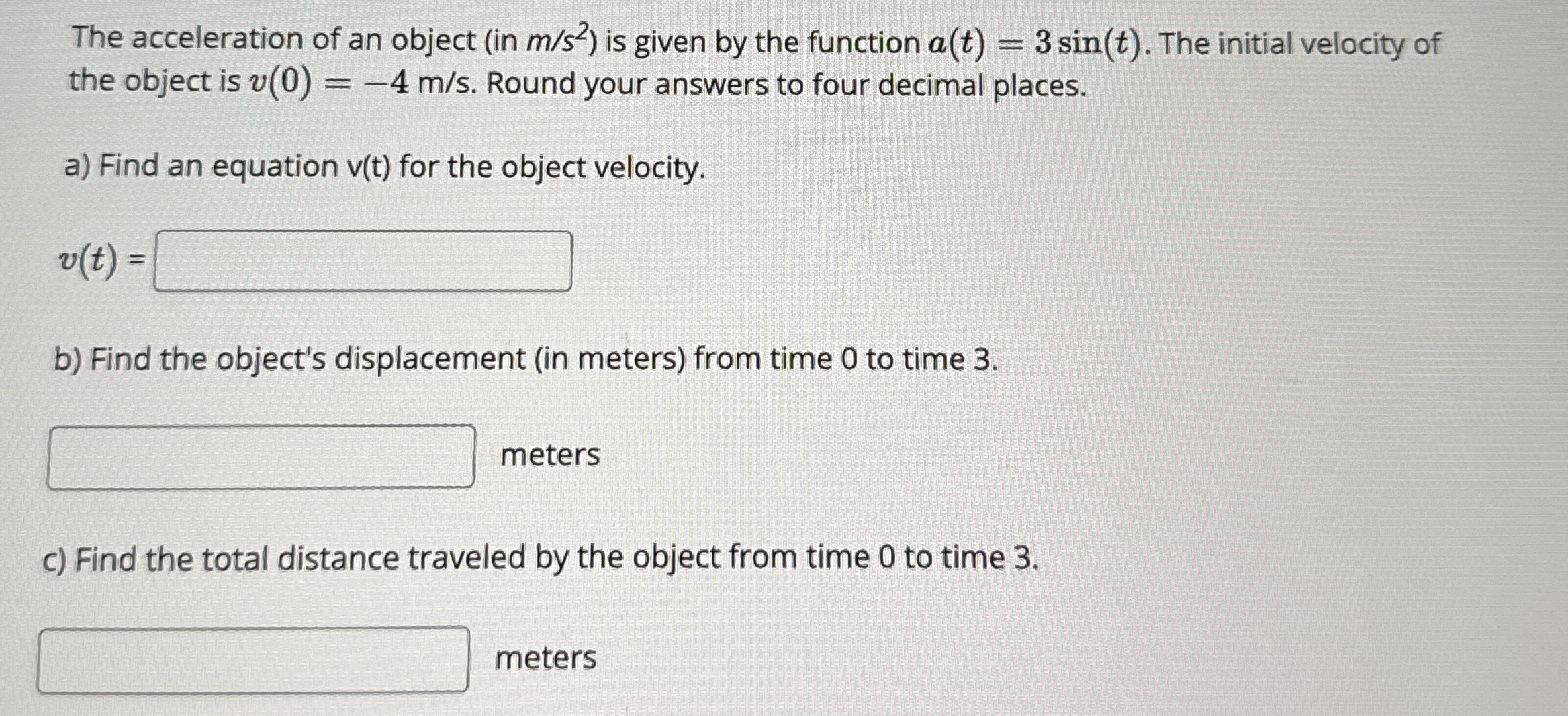 The acceleration of an object ( in m s 2 ) is