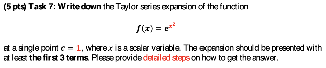 ( 5 pts ) Task 7 : Write down the Taylor series