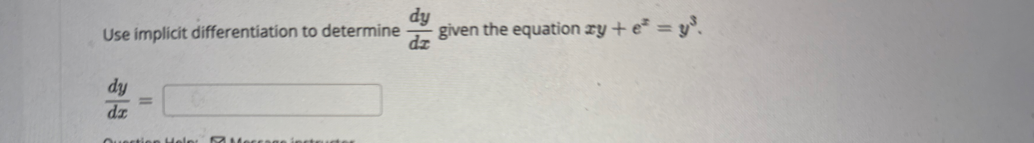 Use implicit differentiation to determine d y d x
