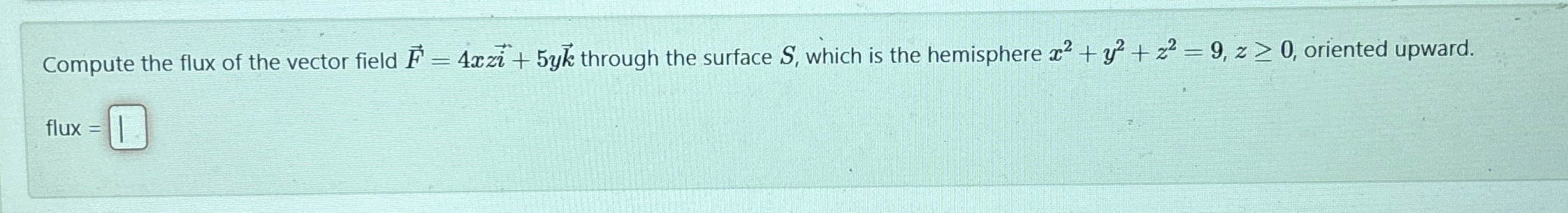 Compute the flux of the vector field vec ( F ) =
