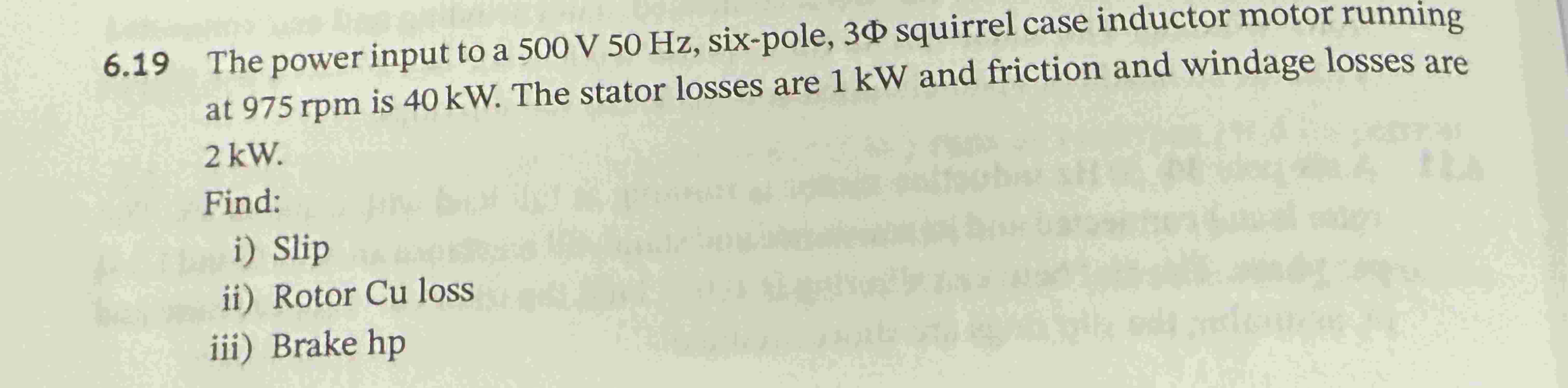 6 . 1 9 The power input to a 5 0 0 V 5 0 Hz , six