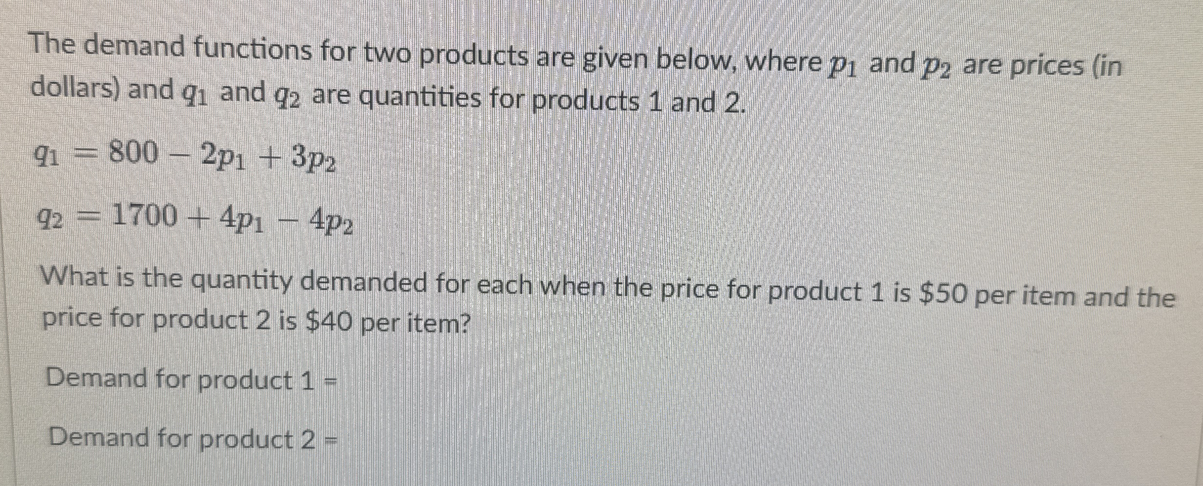The demand functions for two products are given