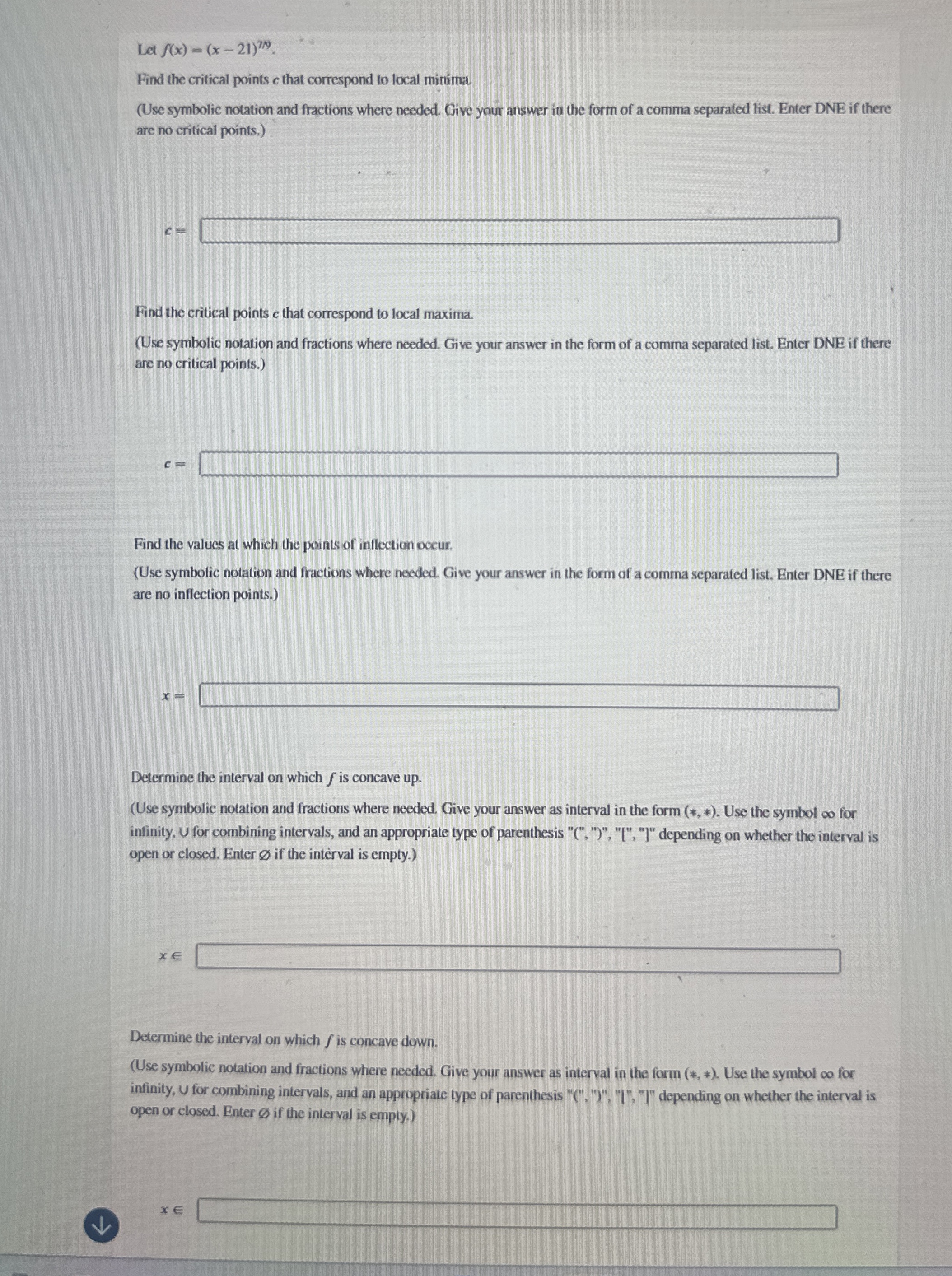 Let f ( x ) = ( x - 2 1 ) 7 9 Find the critical