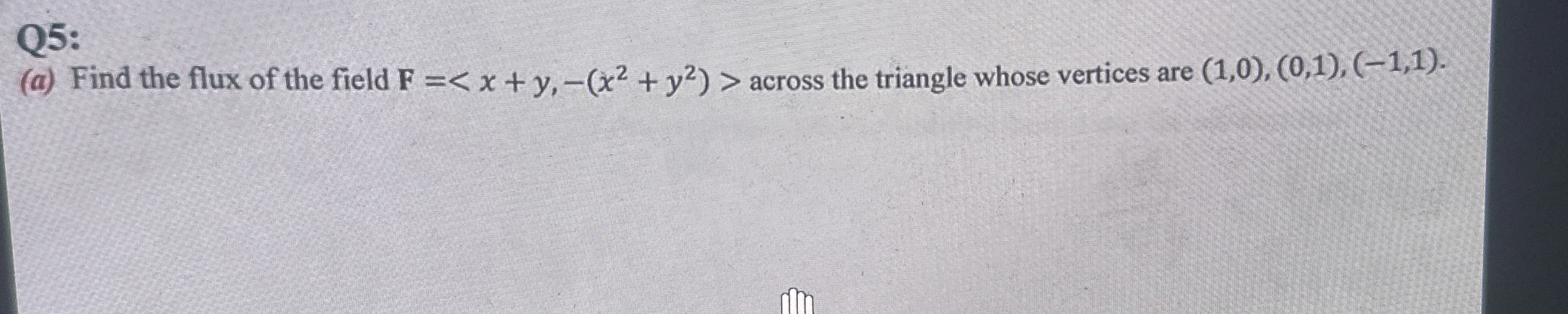 Q 5 : ( a ) Find the flux of the field F = across