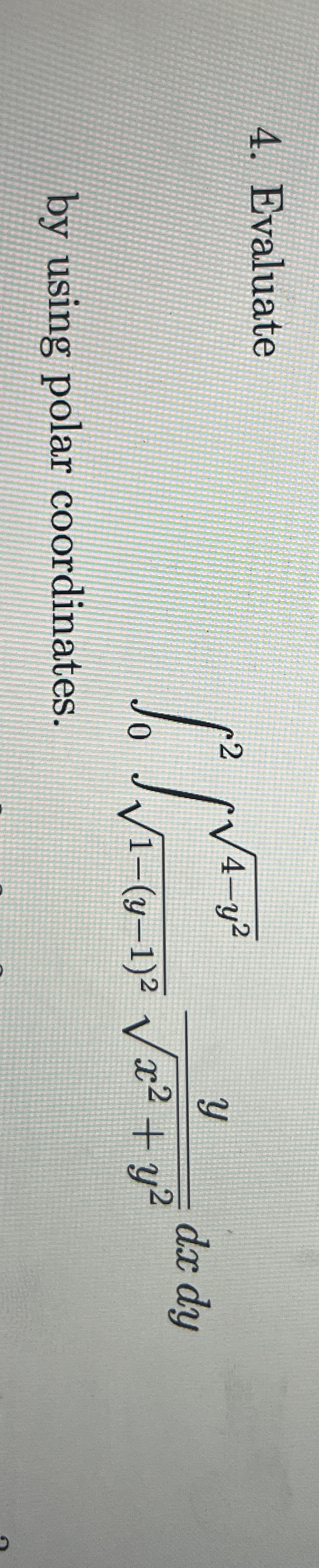 Evaluate 0 2 1 - ( y - 1 ) 2 2 4 - y 2 2 y x 2 +
