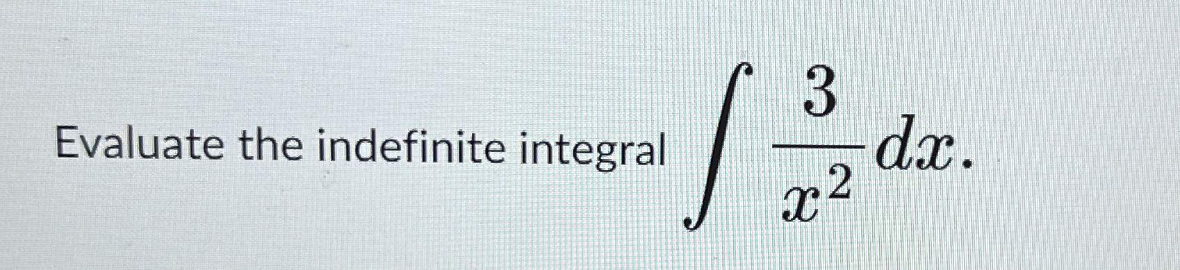 Evaluate the indefinite integral 3 x 2 d x .