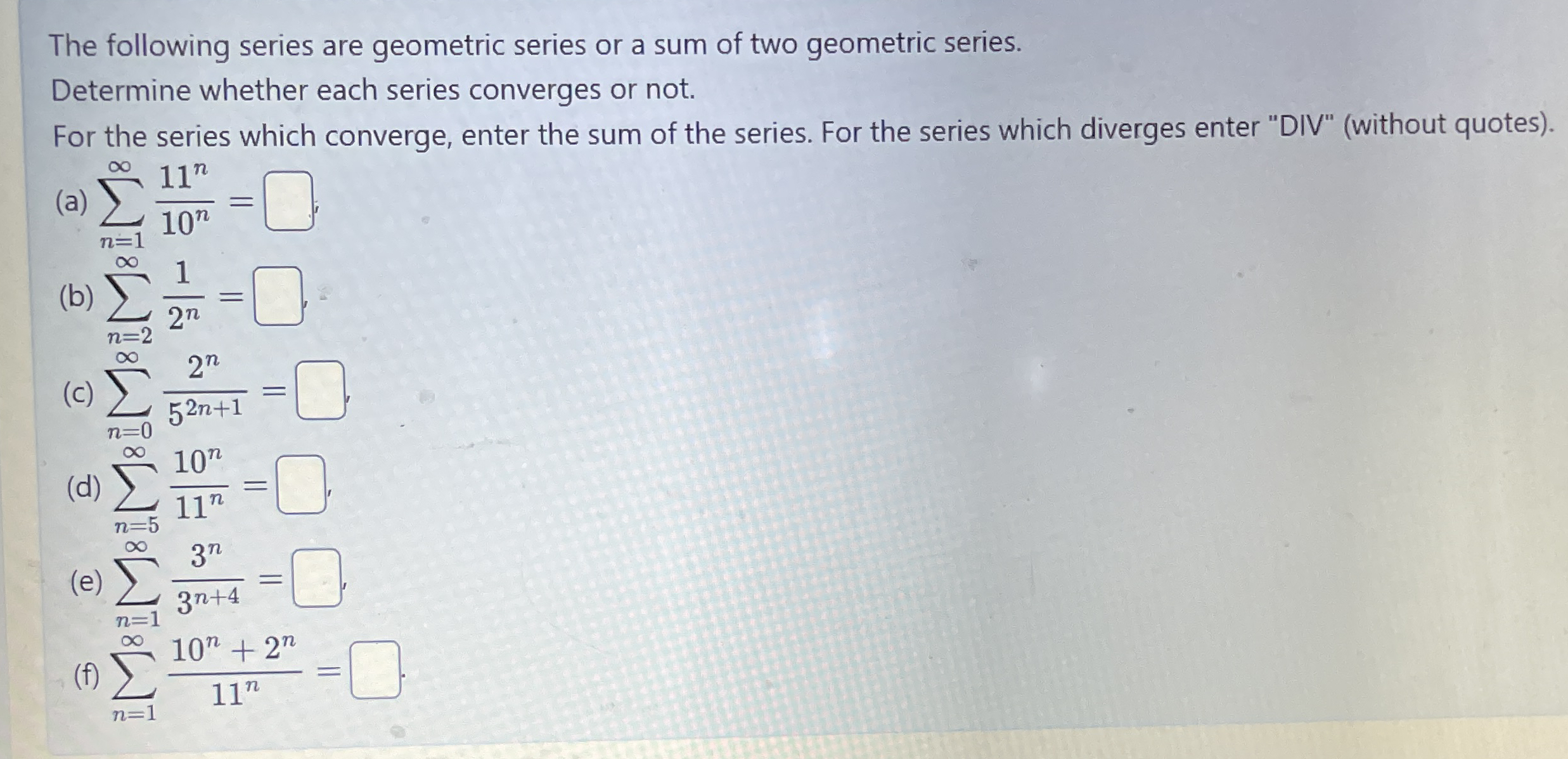 The following series are geometric series or a